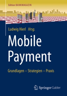 Mobile Payment : Grundlagen - Strategien - Praxis