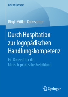 Durch Hospitation zur logopadischen Handlungskompetenz : Ein Konzept fur die klinisch-praktische Ausbildung