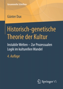 Historisch-genetische Theorie der Kultur : Instabile Welten - Zur Prozessualen Logik im kulturellen Wandel