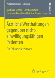 Arztliche Werthaltungen gegenuber nichteinwilligungsfahigen Patienten : Ein Faktorieller Survey