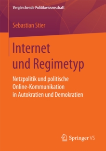 Internet und Regimetyp : Netzpolitik und politische Online-Kommunikation in Autokratien und Demokratien