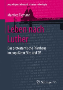 Leben nach Luther : Das protestantische Pfarrhaus im popularen Film und TV