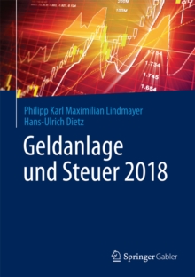 Geldanlage und Steuer 2018 : Ihr zuverlassiger Begleiter in unsicheren Zeiten