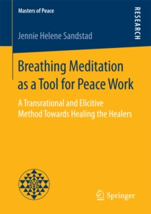 Breathing Meditation as a Tool for Peace Work : A Transrational and Elicitive Method Towards Healing the Healers