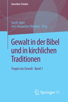 Gewalt in der Bibel und in kirchlichen Traditionen : Fragen zur Gewalt * Band 1