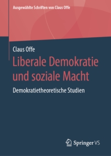 Liberale Demokratie und soziale Macht : Demokratietheoretische Studien