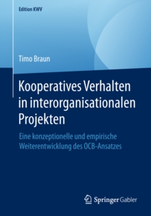 Kooperatives Verhalten in interorganisationalen Projekten : Eine konzeptionelle und empirische Weiterentwicklung des OCB-Ansatzes