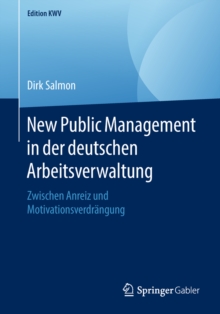 New Public Management in der deutschen Arbeitsverwaltung : Zwischen Anreiz und Motivationsverdrangung