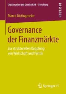 Governance der Finanzmarkte : Zur strukturellen Kopplung von Wirtschaft und Politik