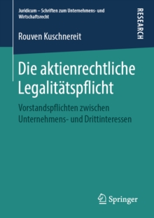 Die aktienrechtliche Legalitatspflicht : Vorstandspflichten zwischen Unternehmens- und Drittinteressen