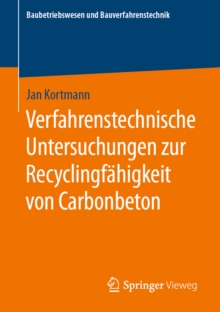 Verfahrenstechnische Untersuchungen zur Recyclingfahigkeit von Carbonbeton