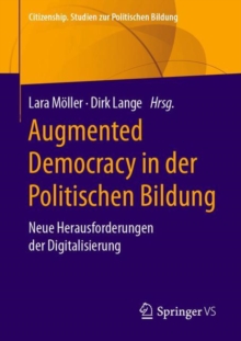 Augmented Democracy in der Politischen Bildung : Neue Herausforderungen der Digitalisierung
