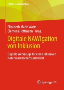 Digitale NAWIgation von Inklusion : Digitale Werkzeuge fur einen inklusiven Naturwissenschaftsunterricht