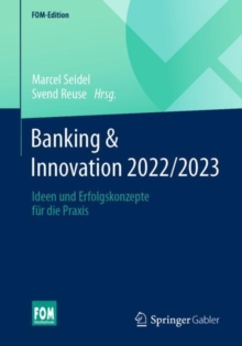 Banking & Innovation 2022/2023 : Ideen und Erfolgskonzepte fur die Praxis