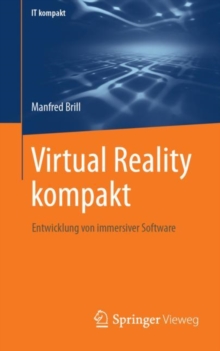 Virtual Reality kompakt : Entwicklung von immersiver Software