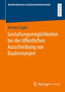 Gestaltungsmoglichkeiten bei der offentlichen Ausschreibung von Bauleistungen