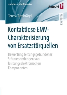 Kontaktlose EMV-Charakterisierung von Ersatzstorquellen : Bewertung leitungsgebundener Storaussendungen von leistungselektronischen Komponenten