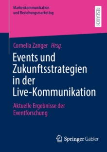 Events und Zukunftsstrategien in der Live-Kommunikation : Aktuelle Ergebnisse der Eventforschung