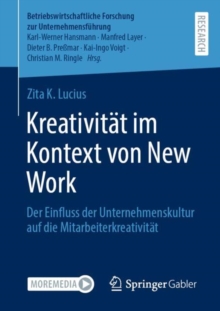 Kreativitat im Kontext von New Work : Der Einfluss der Unternehmenskultur auf die Mitarbeiterkreativitat