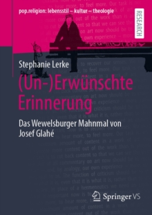 (Un-)Erwunschte Erinnerung : Das Wewelsburger Mahnmal von Josef Glahe