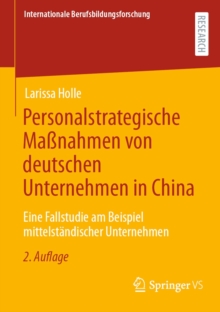 Personalstrategische Manahmen von deutschen Unternehmen in China : Eine Fallstudie am Beispiel mittelstandischer Unternehmen