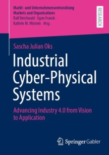 Industrial Cyber-Physical Systems : Advancing Industry 4.0 from Vision to Application