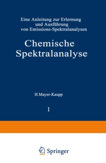 Chemische Spektralanalyse : Eine Anleitung zur Erlernung und Ausfuhrung von Emissions-Spektralanalysen