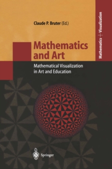 Mathematics and Art : Mathematical Visualization in Art and Education