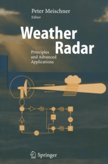 Weather Radar : Principles and Advanced Applications