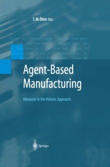 Agent-Based Manufacturing : Advances in the Holonic Approach