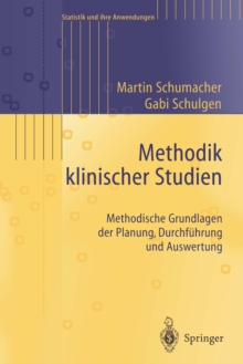Methodik klinischer Studien : Methodische Grundlagen der Planung, Durchfuhrung und Auswertung