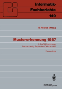 Mustererkennung 1987 : 9. DAGM-Symposium, Braunschweig, 29.9.-1.10.1987. Proceedings