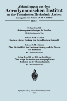 Stromungserscheinungen in Ventilen/Gastheoretische Deutung der Reynoldsschen Kennzahl/Uber die Stabilitat der Laminarstromung und die Theorie der Turbulenz/Uber einige Anwendungen nomographischer Meth