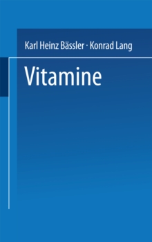 Vitamine : Eine Einfuhrung fur Studierende der Medizin, Biologie, Chemie, Pharmazie und Ernahrungswissenschaft