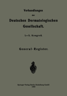 Verhandlungen der Deutschen Dermatologischen Gesellschaft : I.-X. Kongre