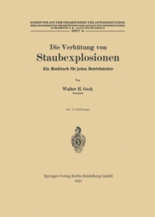 Die Verhutung von Staubexplosionen : Ein Merkbuch fur jeden Betriebsleiter