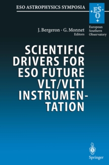 Scientific Drivers for ESO Future VLT/VLTI Instrumentation : Proceedings of the ESO Workshop Held in Garching, Germany, 11-15 June 2001