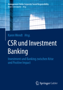 CSR und Investment Banking : Investment und Banking zwischen Krise und Positive Impact