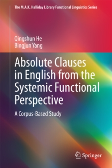Absolute Clauses in English from the Systemic Functional Perspective : A Corpus-Based Study