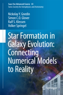 Star Formation in Galaxy Evolution: Connecting Numerical Models to Reality : Saas-Fee Advanced Course 43. Swiss Society for Astrophysics and Astronomy