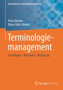 Terminologiemanagement : Grundlagen - Methoden - Werkzeuge