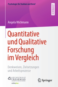 Quantitative und Qualitative Forschung im Vergleich : Denkweisen, Zielsetzungen und Arbeitsprozesse