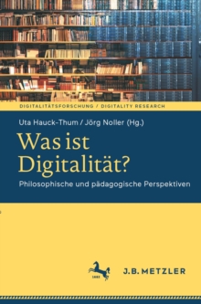 Was ist Digitalitat? : Philosophische und padagogische Perspektiven
