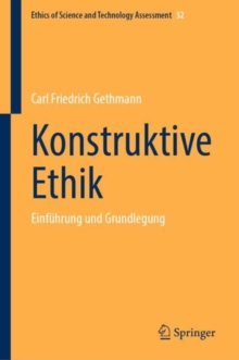 Konstruktive Ethik : Einfuhrung und Grundlegung