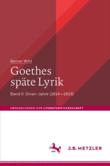 Goethes spate Lyrik : Band II: Divan-Jahre (1814-1819)
