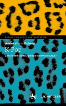 K-Pop : Lokale Volkskultur, globale Alternativkultur?