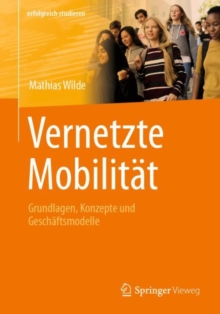 Vernetzte Mobilitat : Grundlagen, Konzepte und Geschaftsmodelle