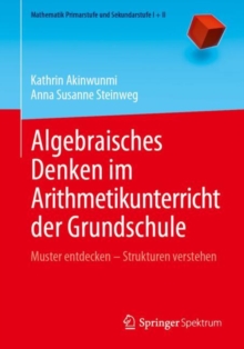 Algebraisches Denken im Arithmetikunterricht der Grundschule : Muster entdecken - Strukturen verstehen