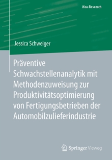 Praventive Schwachstellenanalytik mit Methodenzuweisung zur Produktivitatsoptimierung von Fertigungsbetrieben der Automobilzulieferindustrie