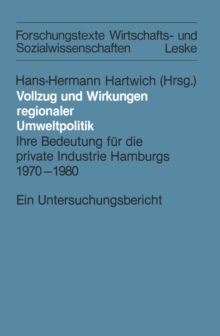 Vollzug und Wirkungen regionaler Umweltpolitik : Ihre Bedeutung fur die private Industrie Hamburgs 1970-1980